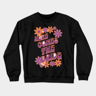 Here Comes the Bride Crewneck Sweatshirt